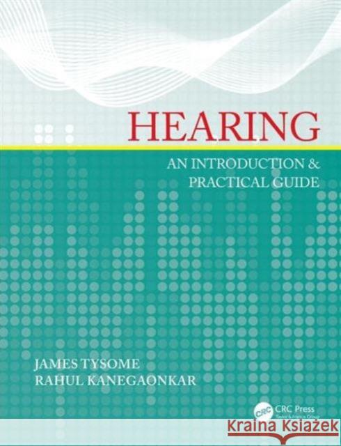 Hearing: An Introduction & Practical Guide James Tysome Rahul Kanegaonkar 9781498708647 CRC Press - książka