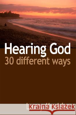 Hearing God 30 Different Ways: You can hear God's voice every day and it's easier than you ever imagined. Kreider, Larry 9781886973763 House to House Publications - książka