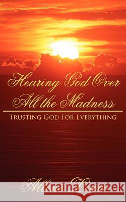 Hearing God Over All the Madness: Trusting God For Everything Lewis, Allene 9781425927929 Authorhouse - książka