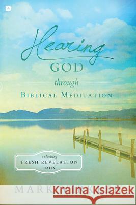 Hearing God Through Biblical Meditation: Unlocking Fresh Revelation Daily Mark Virkler 9780768408812 Destiny Image Incorporated - książka