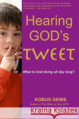 Hearing God's Tweet: What is God doing all day long? Genis, Kobus 9781461067924 Createspace - książka