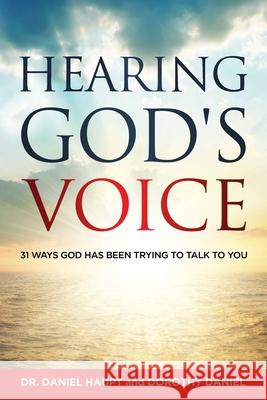 Hearing God's Voice: 31 Ways God Has Been Trying To Talk To You Dorothy Daniel Daniel Haupt 9781734200317 Danmil Group LLC - książka