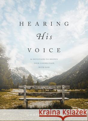 Hearing His Voice: 90 Devotions to Deepen Your Connection with God Chris Tiegreen 9781496446961 Tyndale Momentum - książka