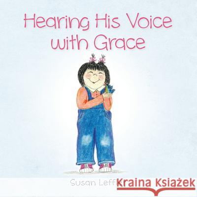 Hearing His voice with Grace Leffler, Susan 9780990624417 Susan Leffler - książka
