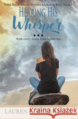 Hearing His Whisper: With Every Storm Jesus Comes Too Lauren E. Miller 9780999417201 Grab and Go Stress Solutions, LLC - książka