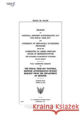Hearing on National Defense Authorization ACT for Fiscal Year 2017 and Oversight of Previously Authorized Programs Before the Committee on Armed Servi United States Congress United States House of Representatives Committee on Armed Services 9781975834005 Createspace Independent Publishing Platform - książka