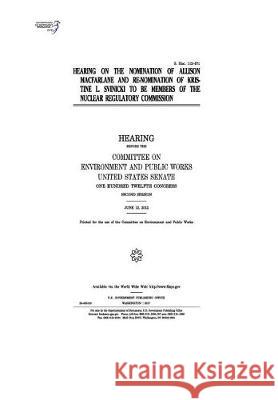 Hearing on the nomination of Allison Macfarlane and re-nomination of Kristine L. Svinicki to be members of the Nuclear Regulatory Commission: hearing Senate, United States 9781974652013 Createspace Independent Publishing Platform - książka