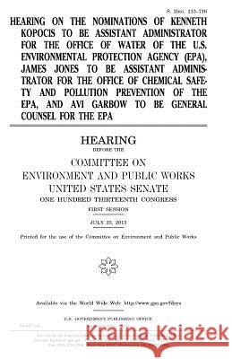 Hearing on the nominations of Kenneth Kopocis to be Assistant Administrator for the Office of Water of the U.S. Environmental Protection Agency (EPA), Senate, United States 9781981374410 Createspace Independent Publishing Platform - książka