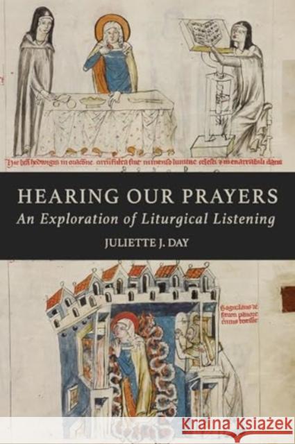Hearing Our Prayers: An Exploration of Liturgical Listening Juliette Day 9780814669419 Liturgical Press - książka