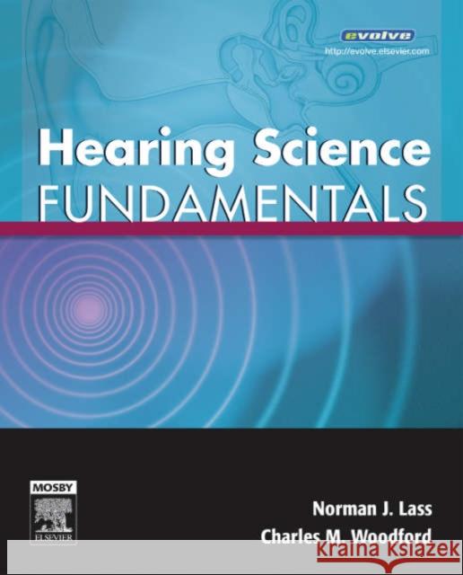 Hearing Science Fundamentals Norman J. Lass Charles M. Woodford 9780323043427 C.V. Mosby - książka