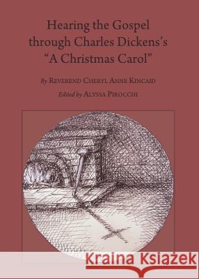 Hearing the Gospel Through Charles Dickensâ (Tm)S Â Oea Christmas Carolâ  Second Edition Kincaid, Reverend Cheryl Anne 9781443841993 Cambridge Scholars Publishing - książka