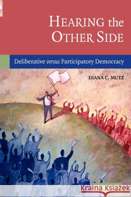 Hearing the Other Side: Deliberative Versus Participatory Democracy Mutz, Diana C. 9780521612289  - książka