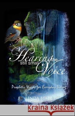 Hearing the Still Small Voice Linda May Beebe 9781554521654 Essence Publishing (Canada) - książka