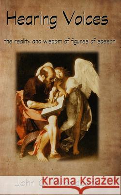 Hearing Voices: The Reality and Wisdom of Figures of Speech John C. Woodcock 9781516864348 Createspace - książka