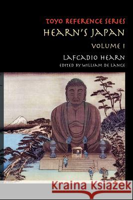 Hearn's Japan: Writings from a Mystical Country, Volume 1 Lafcadio Hearn William De Lange  9789492722089 Toyo Press - książka