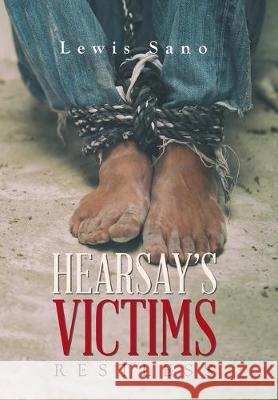 Hearsay's Victims: Restless Lewis Sano 9781796058284 Xlibris Us - książka