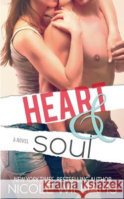 Heart & Soul Nicole Williams 9781514622896 Createspace Independent Publishing Platform - książka