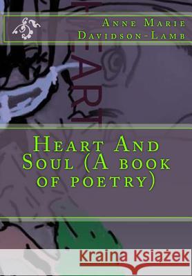 Heart And Soul (A book of poetry) Davidson-Lamb, Anne Marie 9781533505187 Createspace Independent Publishing Platform - książka
