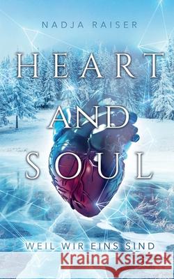 Heart and Soul: weil wir eins sind Nadja Raiser 9783750405288 Books on Demand - książka