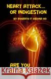 Heart Attack... Or Indigestion: Are You At Risk? Medina, Roberto P. 9781492135500 Createspace