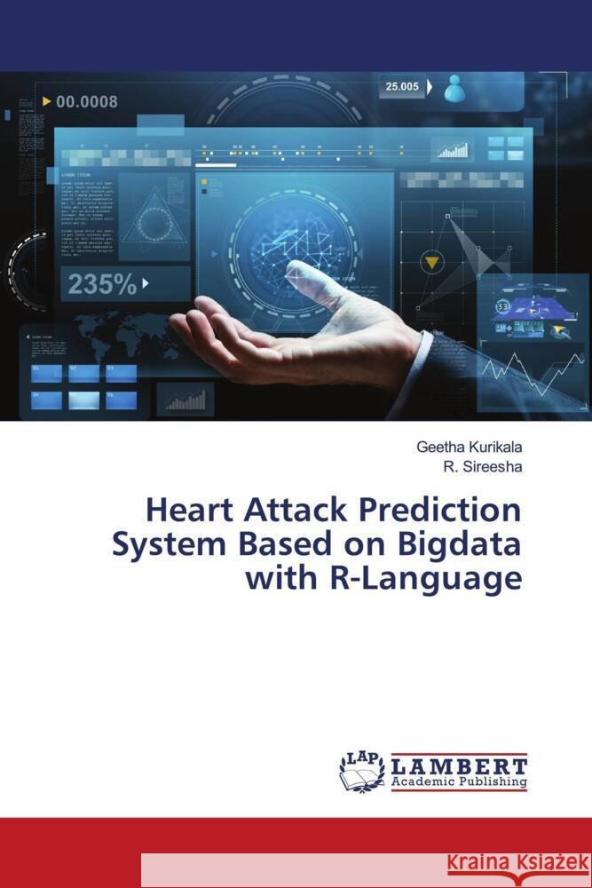 Heart Attack Prediction System Based on Bigdata with R-Language Kurikala, Geetha, Sireesha, R. 9786204206844 LAP Lambert Academic Publishing - książka