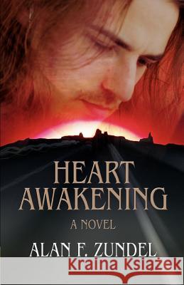 Heart Awakening Alan F. Zundel 9780595370795 iUniverse - książka