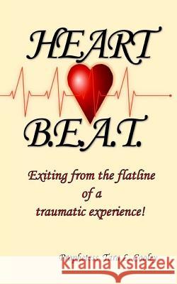 Heart BEAT: Exiting from the flatline of a traumatic experience! McFarland, Ta'lor 9781986453639 Createspace Independent Publishing Platform - książka