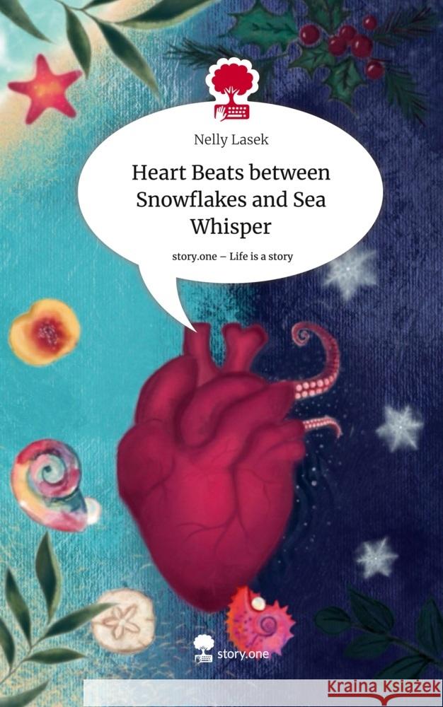 Heart Beats between Snowflakes and Sea Whisper. Life is a Story - story.one Lasek, Nelly 9783711524256 story.one publishing - książka