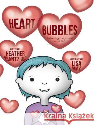 Heart Bubbles: Exploring compassion with kids Krantz, Heather 9780998703725 Herow Press - książka
