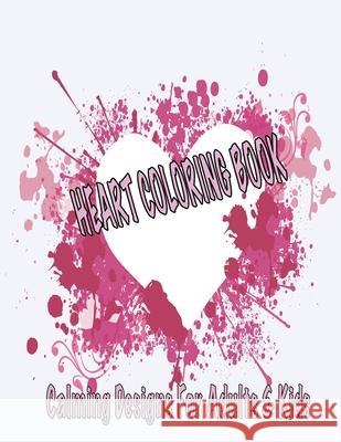 Heart Coloring Book Calming Designs For Adults & Kids: De-stress With Relaxing Designs Ninja Adul 9781686995385 Independently Published - książka
