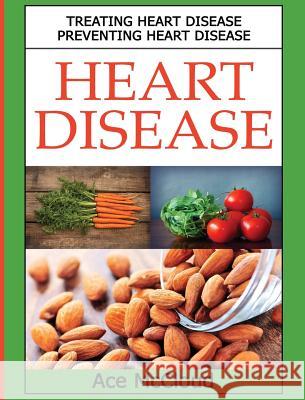 Heart Disease: Treating Heart Disease: Preventing Heart Disease Ace McCloud 9781640483514 Pro Mastery Publishing - książka