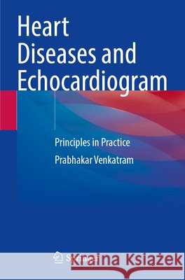 Heart Diseases and Echocardiogram Venkatram, Prabhakar 9783031592485 Springer Nature Switzerland - książka