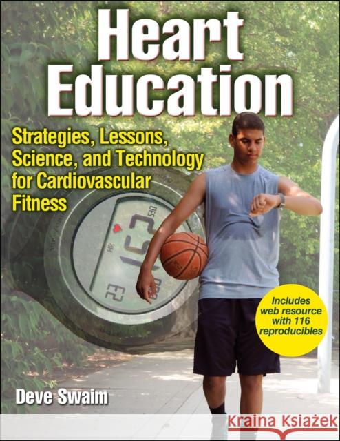 Heart Education: Strategies, Lessons, Science, and Technology for Cardiovascular Fitness Swaim, Deve 9781450401845  - książka