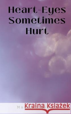 Heart-Eyes Sometimes Hurt Madison Taylor   9789395890731 Libresco Feeds Pvt. Ltd - książka