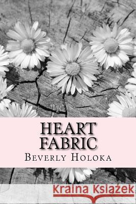 Heart Fabric Beverly Holoka 9781530998494 Createspace Independent Publishing Platform - książka