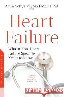 Heart Failure: What a Non-Heart Failure Specialist  Needs to Know Amin Yehya 9781536130867 Nova Science Publishers Inc (RJ) - książka