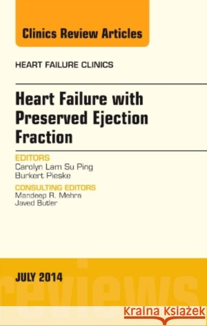 Heart Failure with Preserved Ejection Fraction, An Issue of Heart Failure Clinics Carolyn S.P., MBBS, MRCP (National University Health System, Singapore) Lam 9780323311649 Elsevier - Health Sciences Division - książka