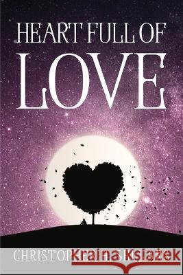 Heart Full Of Love Christopher H Sellars 9781837619870 Christopher H. Sellars - książka