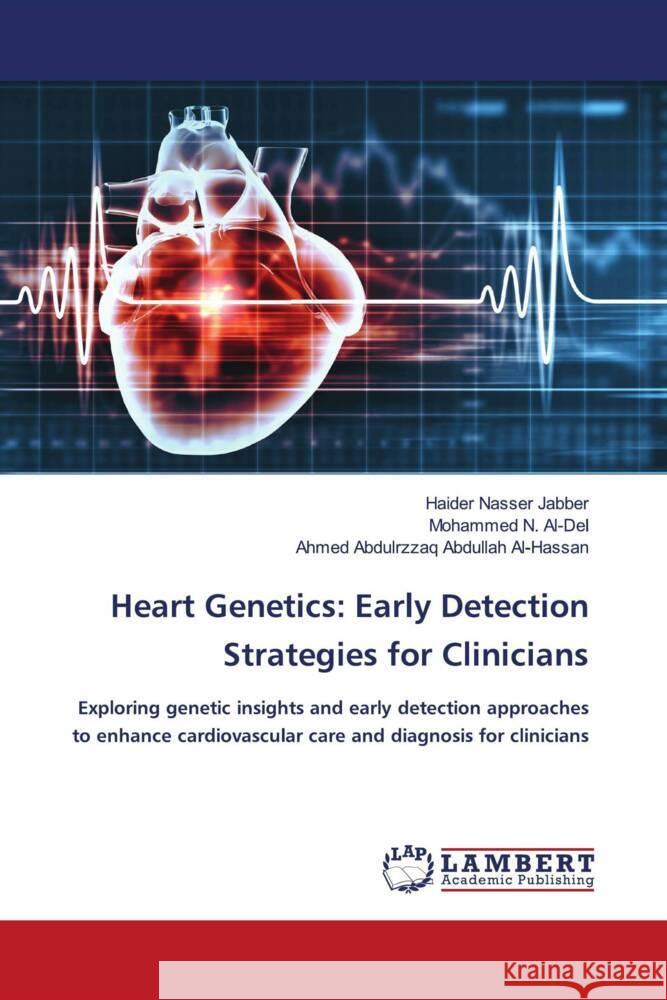 Heart Genetics: Early Detection Strategies for Clinicians Nasser Jabber, Haider, N. Al-Del, Mohammed, Abdulrzzaq Abdullah Al-Hassan, Ahmed 9786208432874 LAP Lambert Academic Publishing - książka