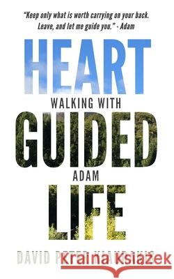 Heart Guided Life: Walking with Adam David Peter Kiaurakis 9781075288388 Independently Published - książka