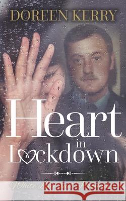 Heart in Lockdown: White lace and Promises Doreen Kerry 9781861517425 Mereo Books - książka