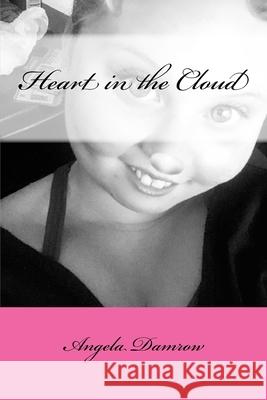 Heart in the Cloud Angela Marie Damrow 9781718734821 Createspace Independent Publishing Platform - książka