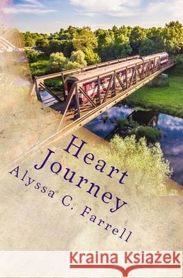 Heart Journey Alyssa C. Farrell 9781537244488 Createspace Independent Publishing Platform - książka