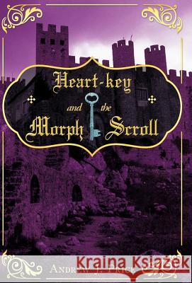 Heart-Key and the Morph Scroll Price, Andrew J. 9781449749347 WestBow Press - książka