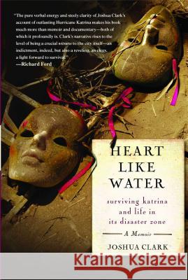 Heart Like Water: Surviving Katrina and Life in Its Disaster Zone Joshua Clark 9781416537649 Free Press - książka