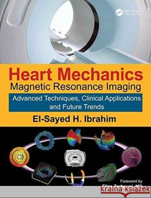 Heart Mechanics: Magnetic Resonance Imaging--Advanced Techniques, Clinical Applications, and Future Trends Ibrahim, El-Sayed H. 9781482263701 Apple Academic Press - książka