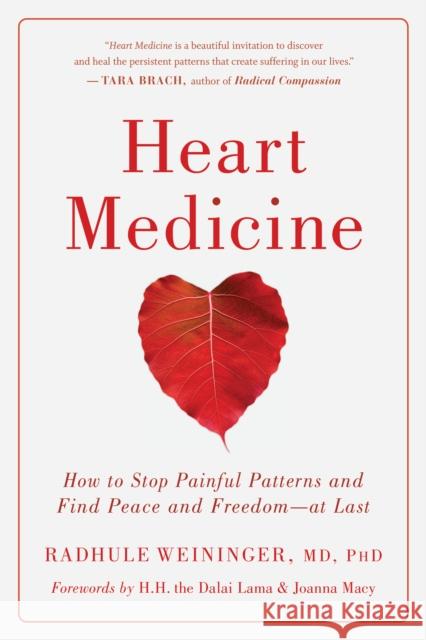 Heart Medicine: How to Stop Painful Patterns and Find Peace and Freedom--at Last Radhule Weininger 9781611808230 Shambhala Publications Inc - książka