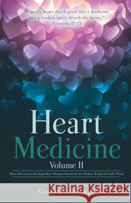 Heart Medicine Volume II Greta M Brokaw 9781545616222 Xulon Press - książka