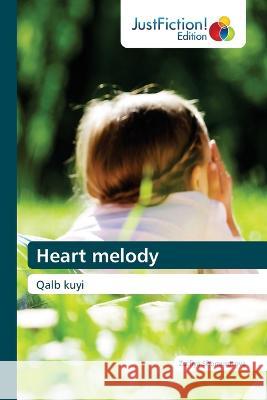 Heart melody Zulfiya Shomurotova   9786200490339 Justfiction Edition - książka