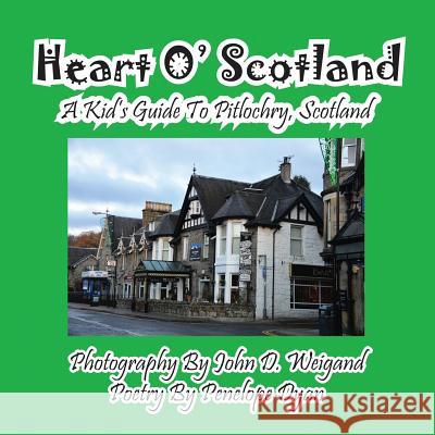 Heart O' Scotland--A Kid's Guide To Pitlochry, Scotland Weigand, John D. 9781614771371 Bellissima Publishing - książka